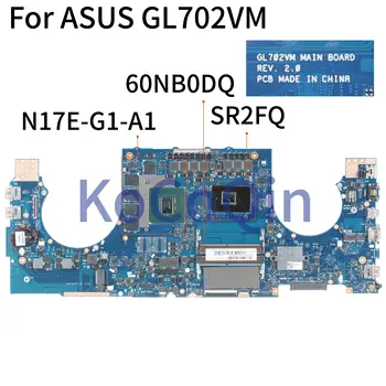 KoCoQin Laptop anakart ASUS GL702VM I7-6700HQ GTX1060 Anakart SR2FQ N17E-G1-A1 60NB0DQ0 REV: 2.0 test